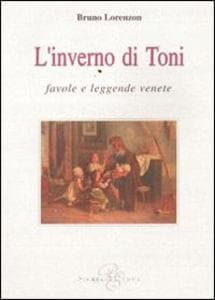 L' inverno di Toni. Favole e leggende venete