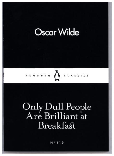 Only Dull People Are Brilliant at Breakfast