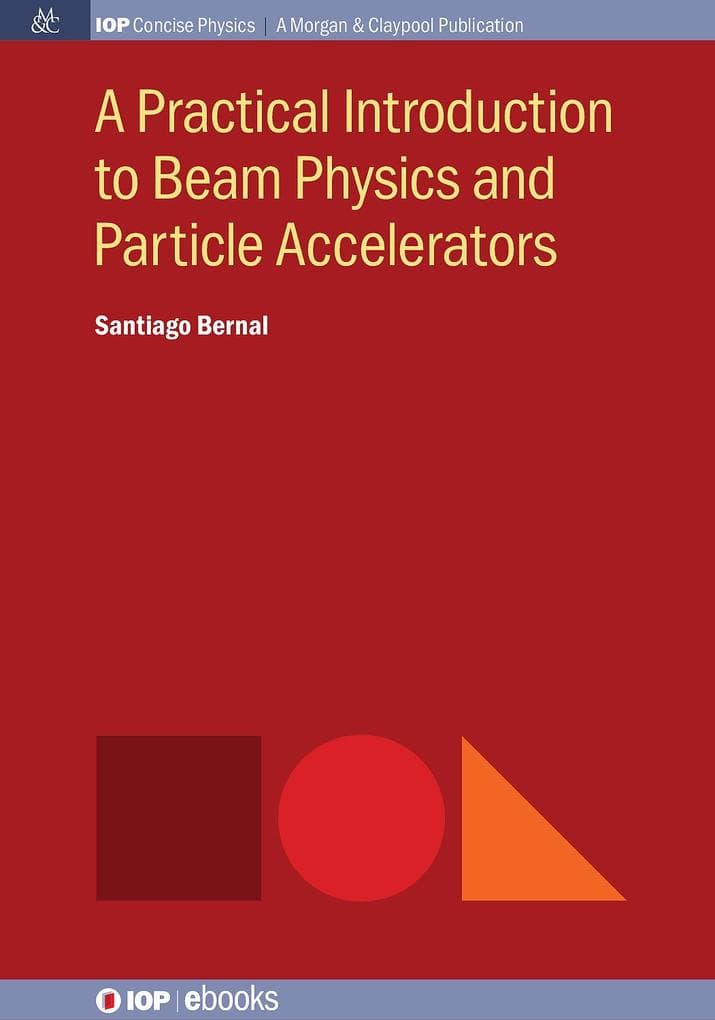 A Practical Introduction to Beam Physics and Particle Accelerators