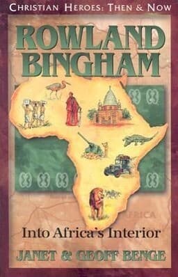 Rowland Bingham: Into Africa's Interior