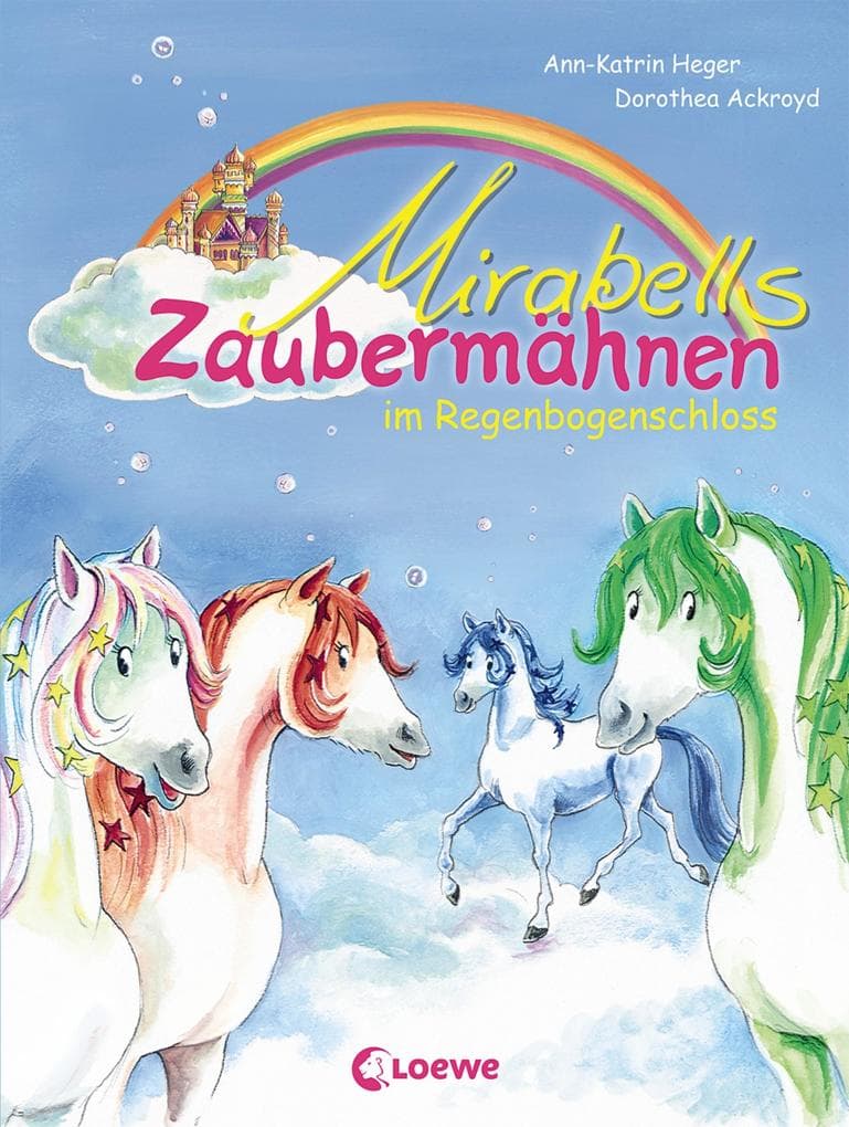 Mirabells Zaubermähnen im Regenbogenschloss (Band 1)
