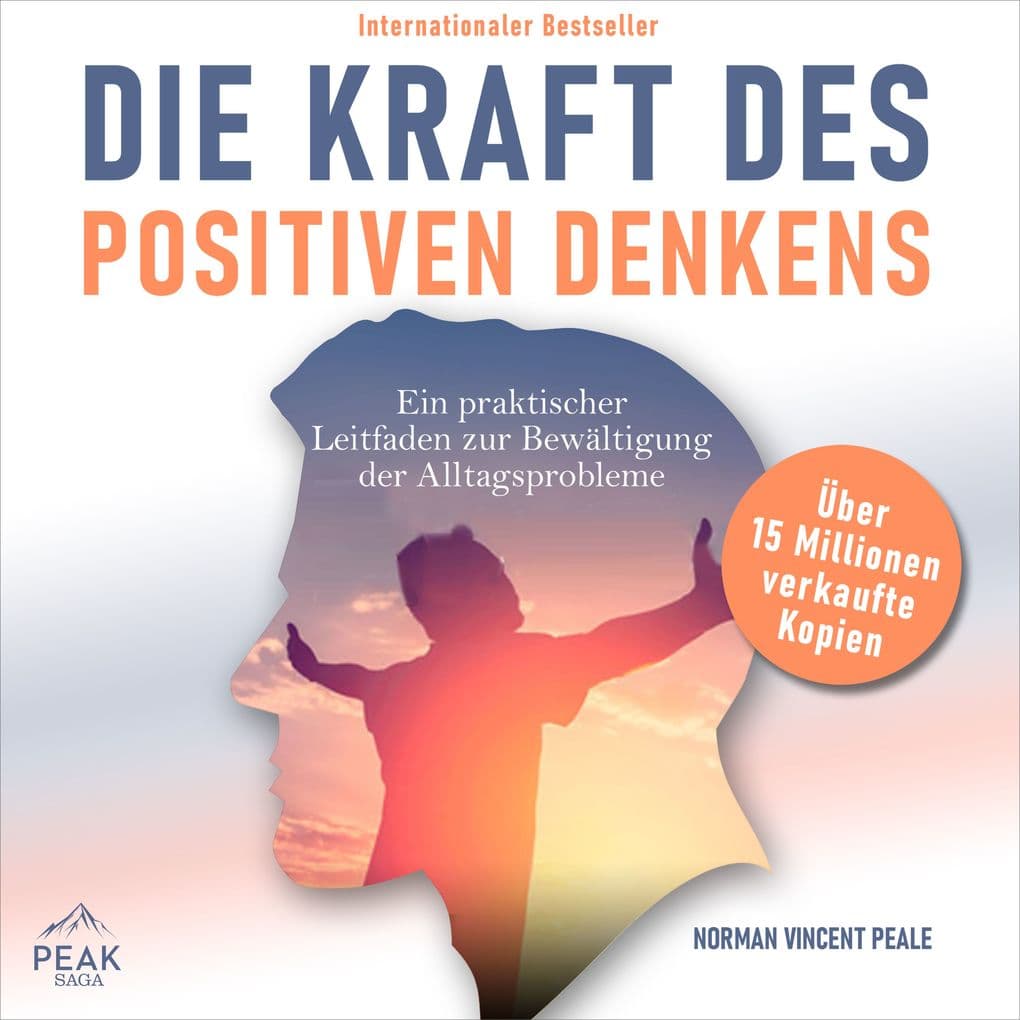 Die Kraft des positiven Denkens: Ein praktischer Leitfaden zur Bewältigung der Alltagsprobleme