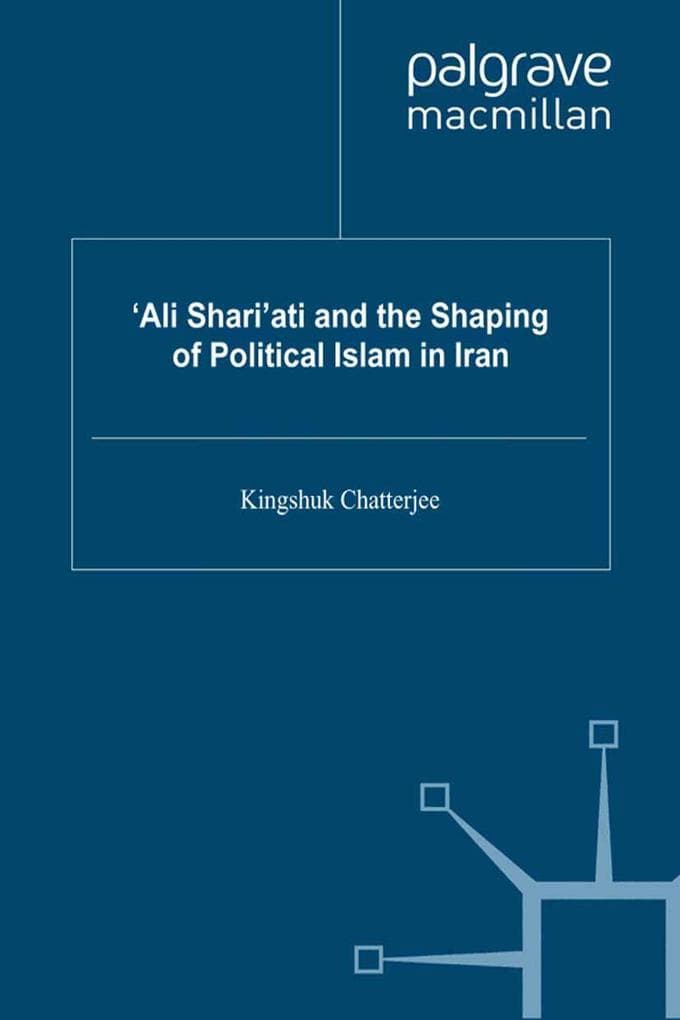 'Ali Shari'ati and the Shaping of Political Islam in Iran