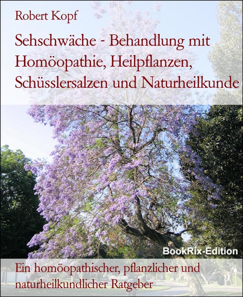 Sehschwäche - Behandlung mit Homöopathie, Heilpflanzen, Schüsslersalzen und Naturheilkunde