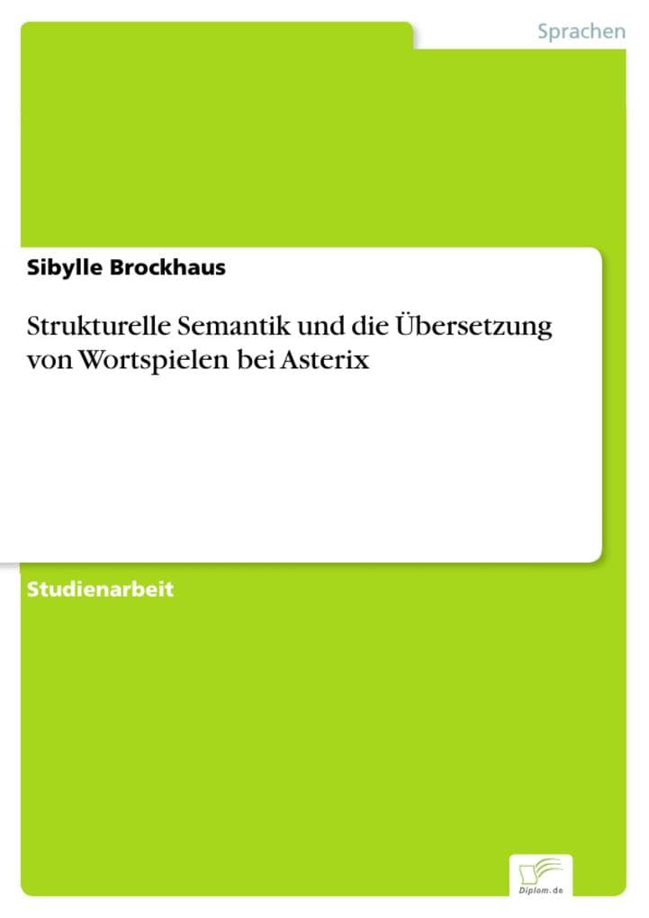 Strukturelle Semantik und die Übersetzung von Wortspielen bei Asterix