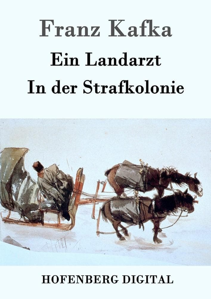 Ein Landarzt / In der Strafkolonie