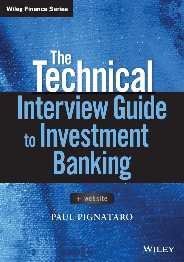 The Technical Interview Guide to Investment Banking, + Website