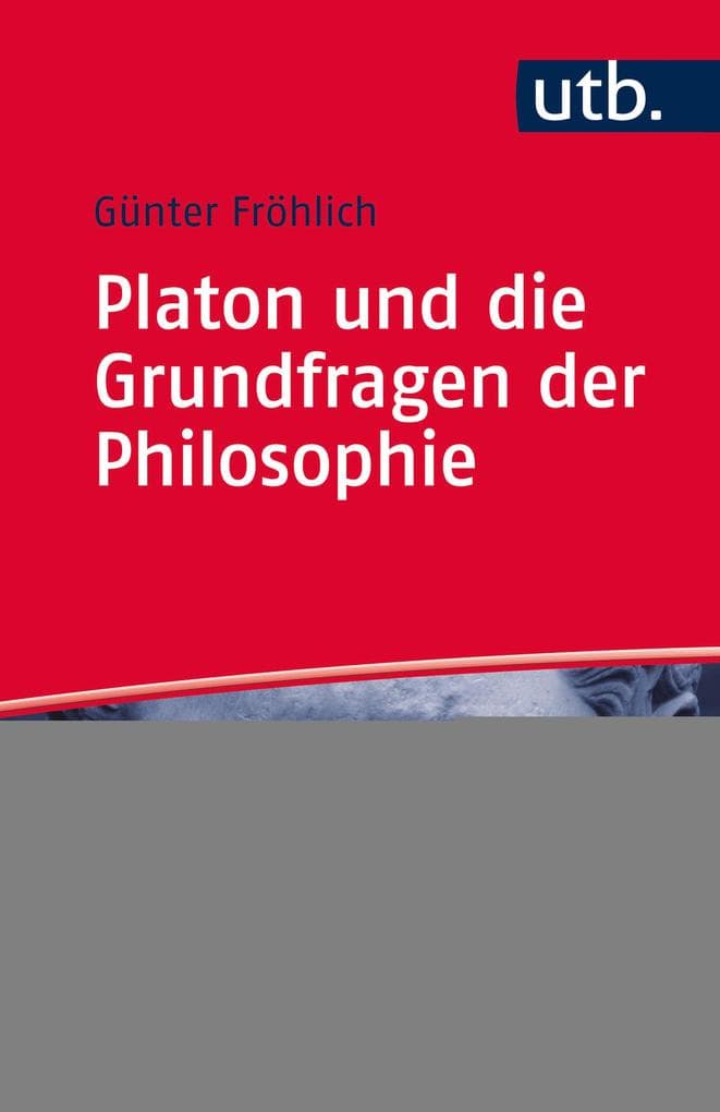Platon und die Grundfragen der Philosophie