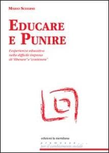 Educare e punire. L'esperienza educativa nella difficile impresa di 'liberare' e 'contenere'