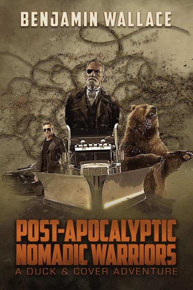 Post-Apocalyptic Nomadic Warriors (A Duck & Cover Adventure, #1)
