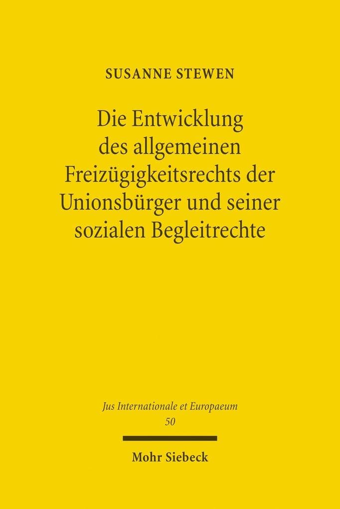 Die Entwicklung des allgemeinen Freizügigkeitsrechts der Unionsbürger und seiner sozialen Begleitrechte