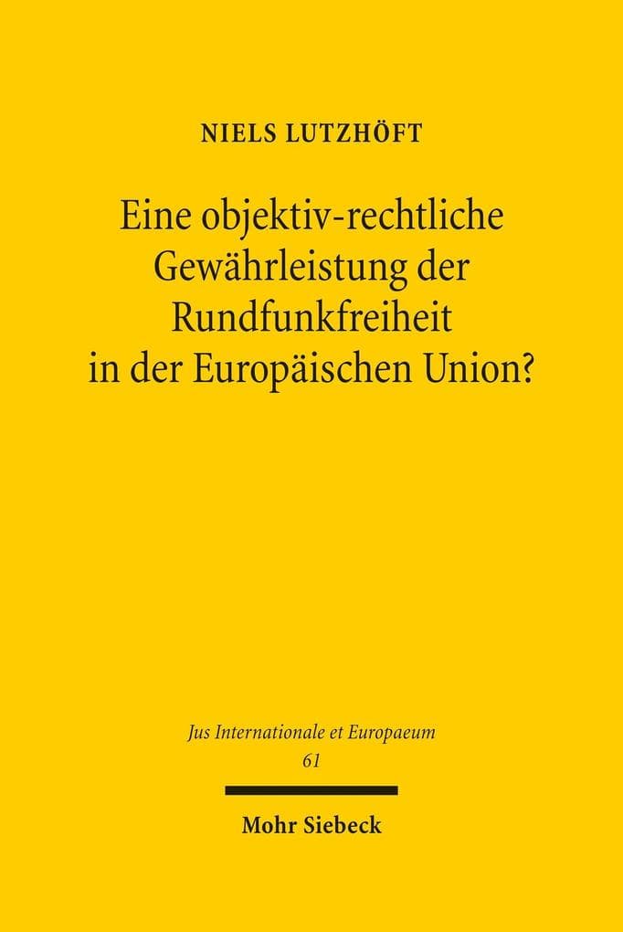 Eine objektiv-rechtliche Gewährleistung der Rundfunkfreiheit in der Europäischen Union?