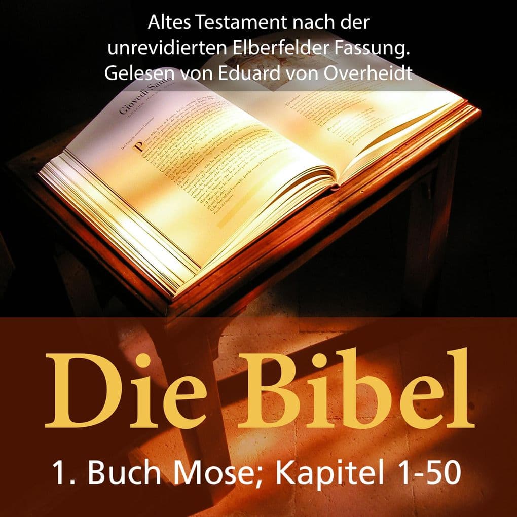 Die Bibel - Altes Testament - 1. Buch Moses - Kapitel1 bis 50