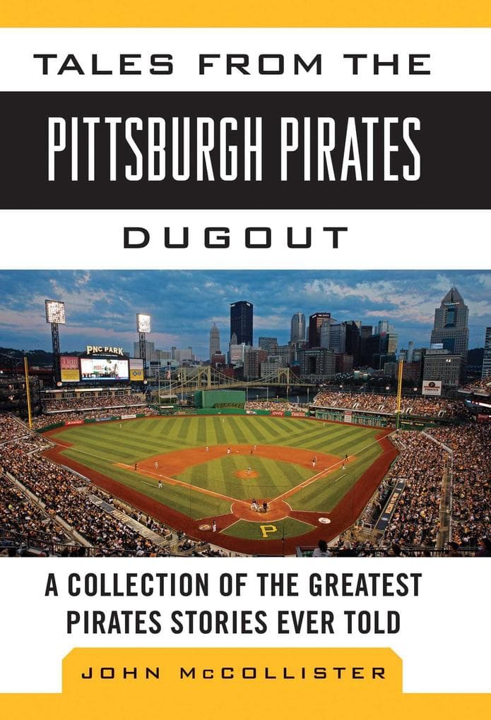 Tales from the Pittsburgh Pirates Dugout