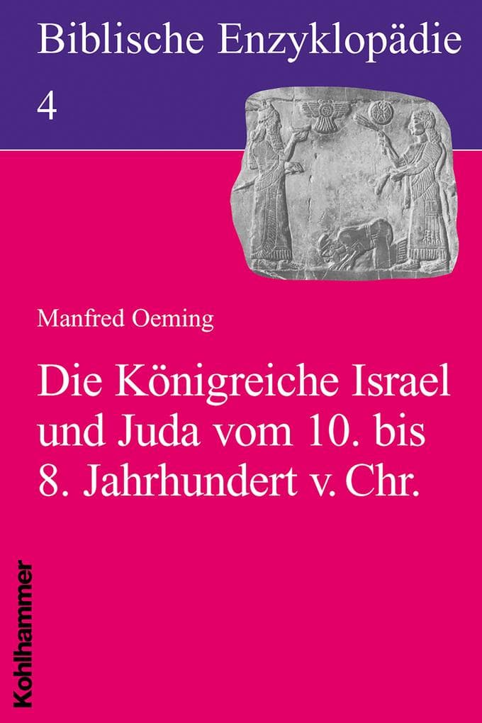 Biblische Enzyklopädie 04. Die Königreiche Israel und Juda im 9. Jahrhundert v. Chr.