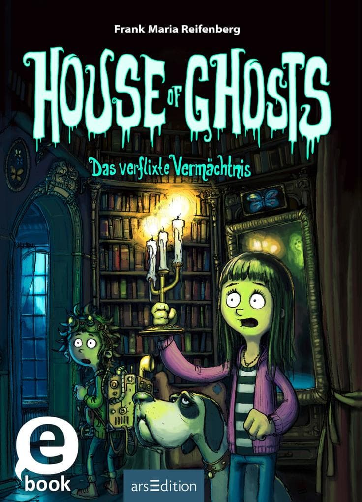 House of Ghosts - Das verflixte Vermächtnis (House of Ghosts 1)