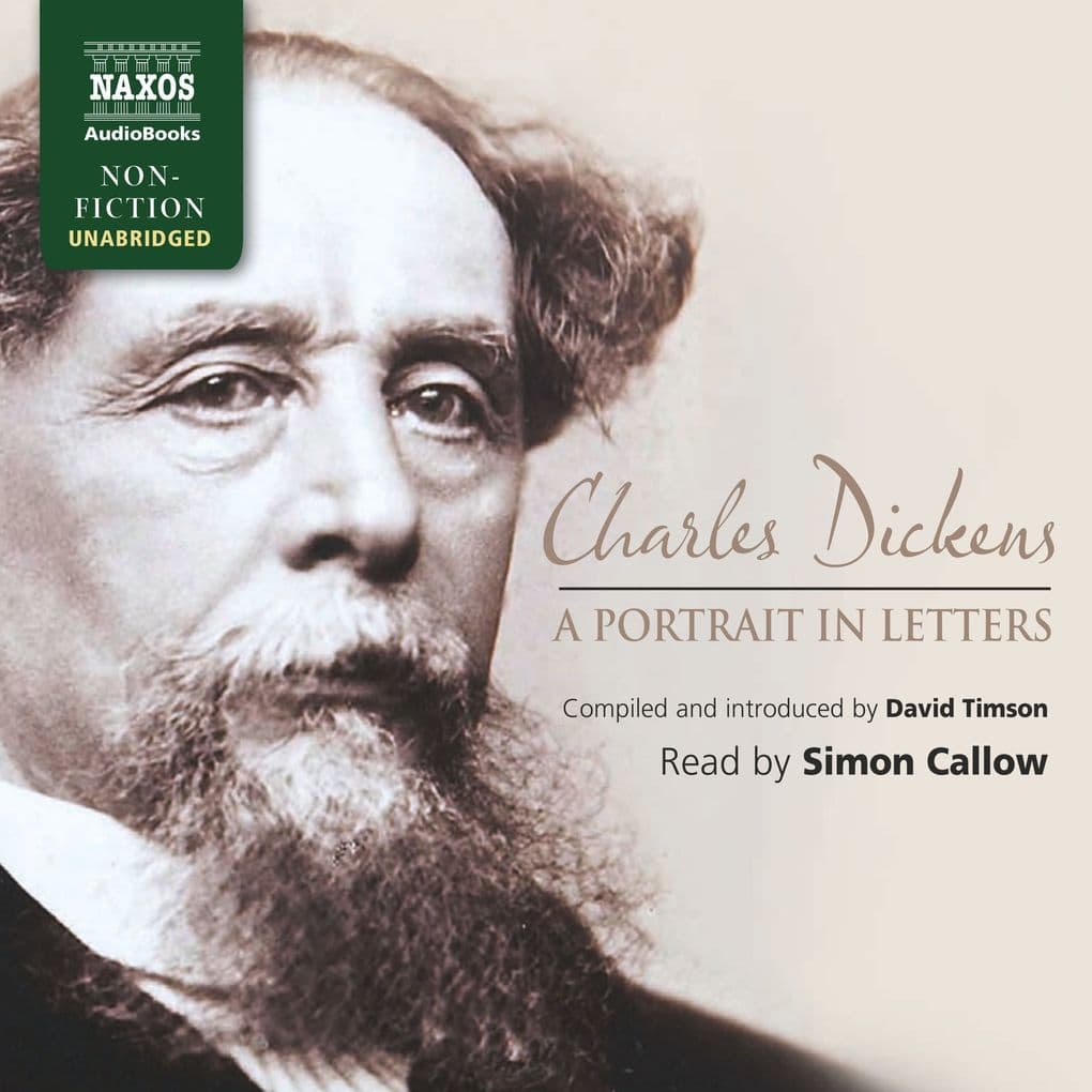 Charles Dickens - A Portrait in Letters (Unabridged)