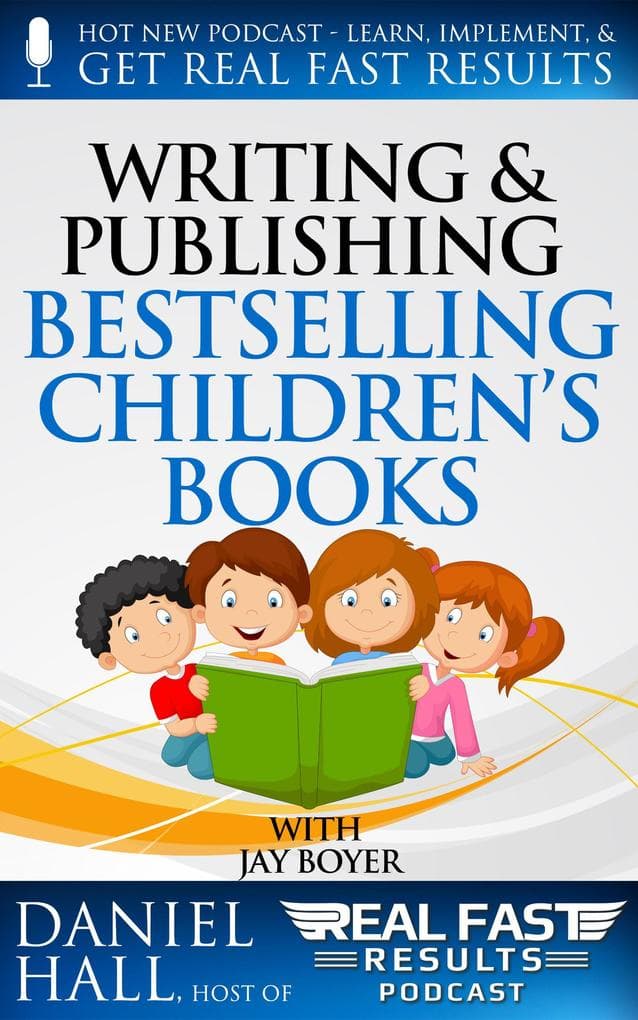 Writing and Selling Bestselling Children's Books (Real Fast Results, #13)