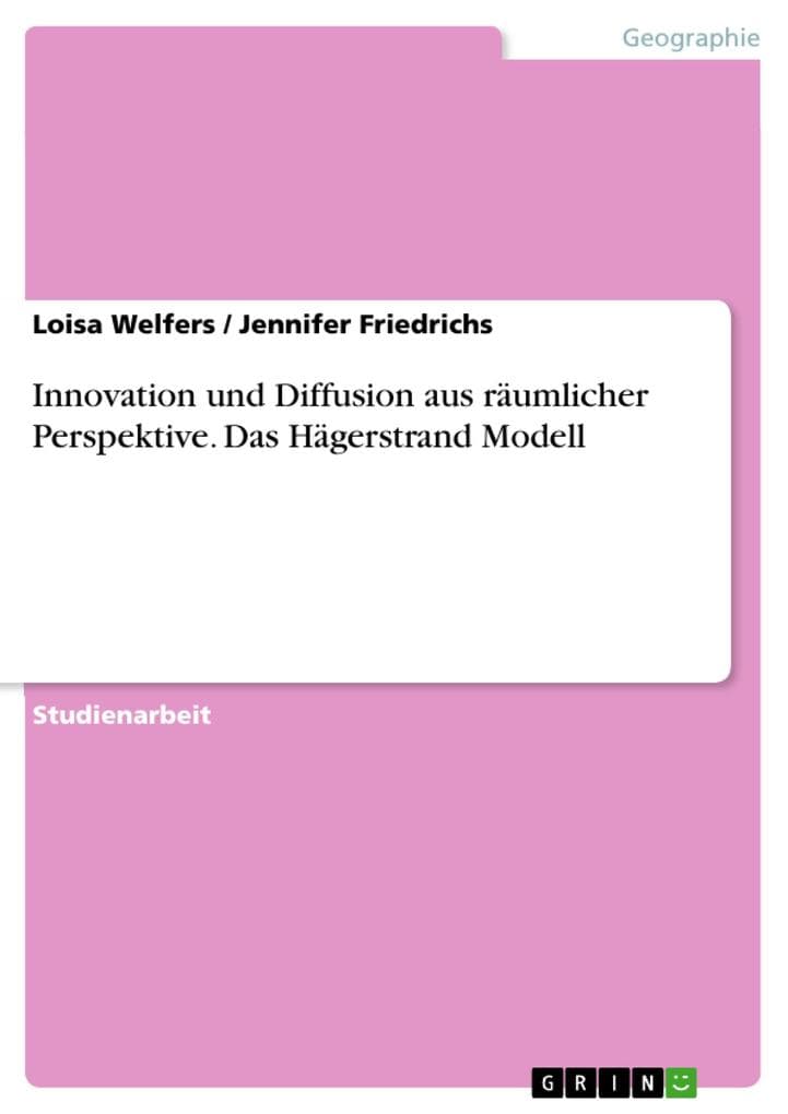 Innovation und Diffusion aus räumlicher Perspektive. Das Hägerstrand Modell