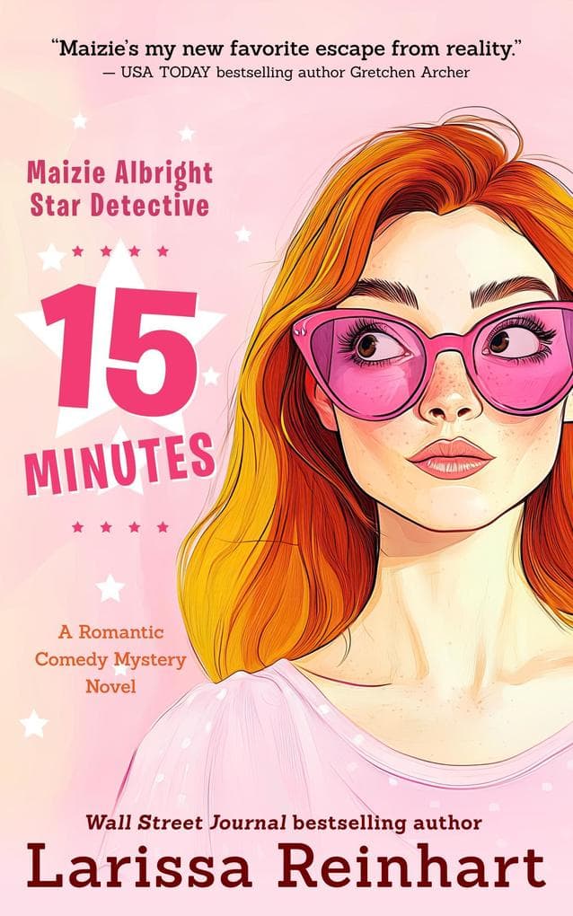 15 Minutes, A Romantic Comedy Mystery Novel (Maizie Albright Star Detective series, #1)