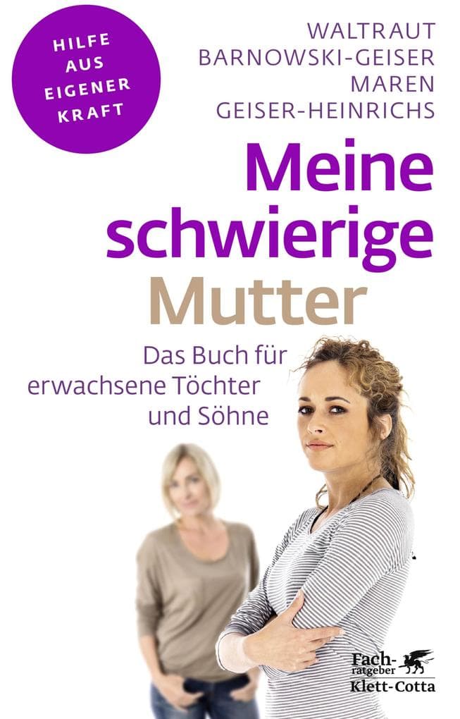 Meine schwierige Mutter (Fachratgeber Klett-Cotta, Bd.)