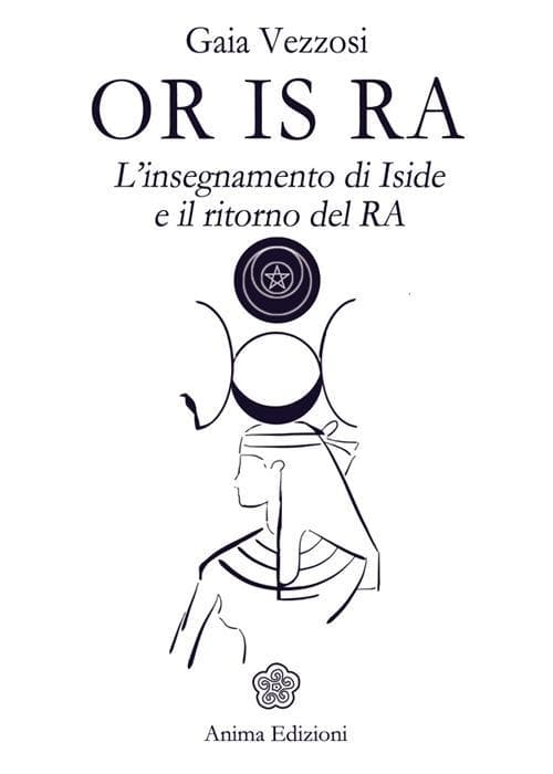 Or Is Ra. L'insegnamento di Iside e il ritorno del Ra