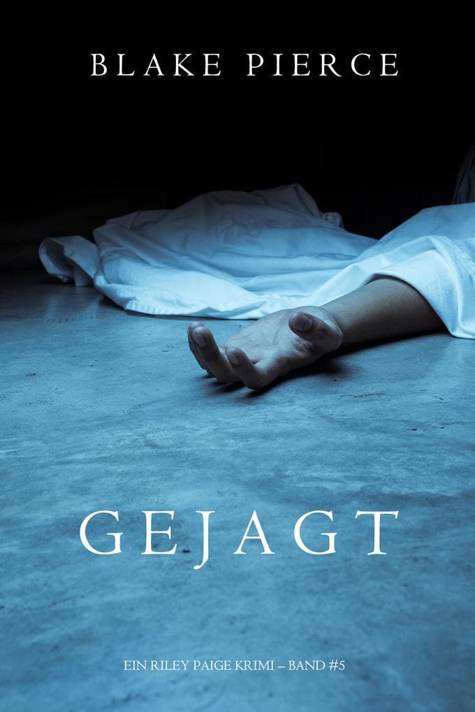 Gejagt (Ein Riley Paige Krimi - Band 5)