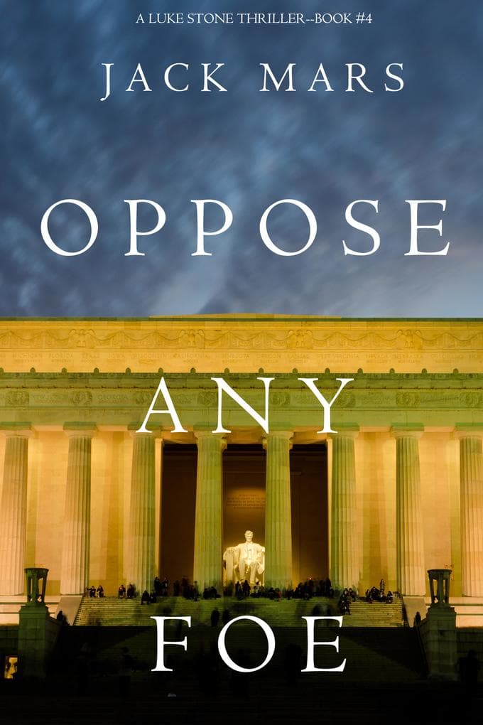 Oppose Any Foe (A Luke Stone Thriller-Book 4)