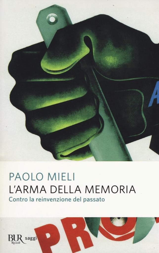 L' arma della memoria. Contro la reinvenzione del passato