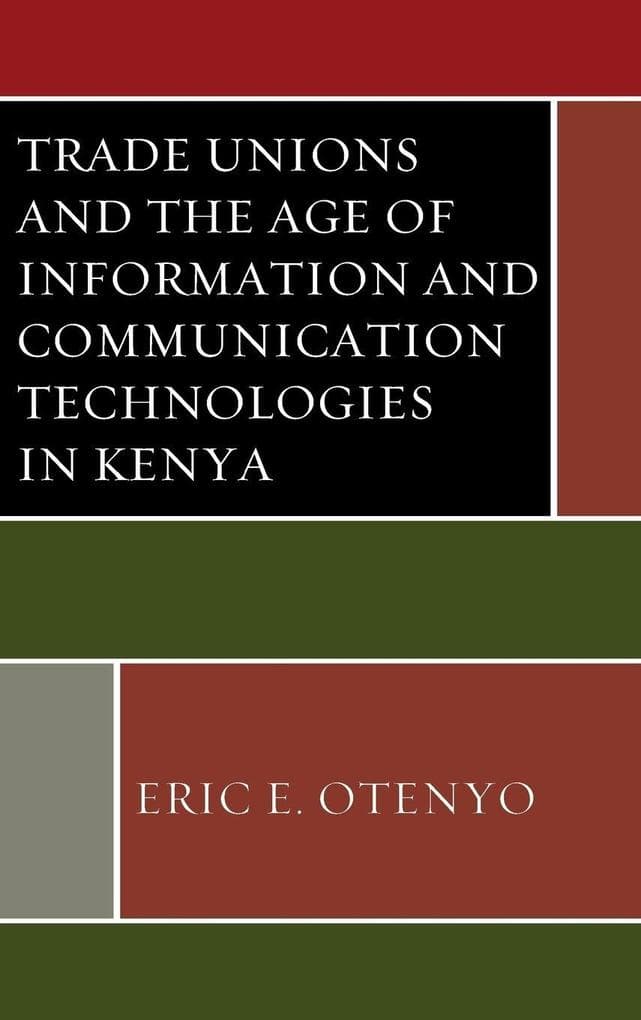Trade Unions and the Age of Information and Communication Technologies in Kenya