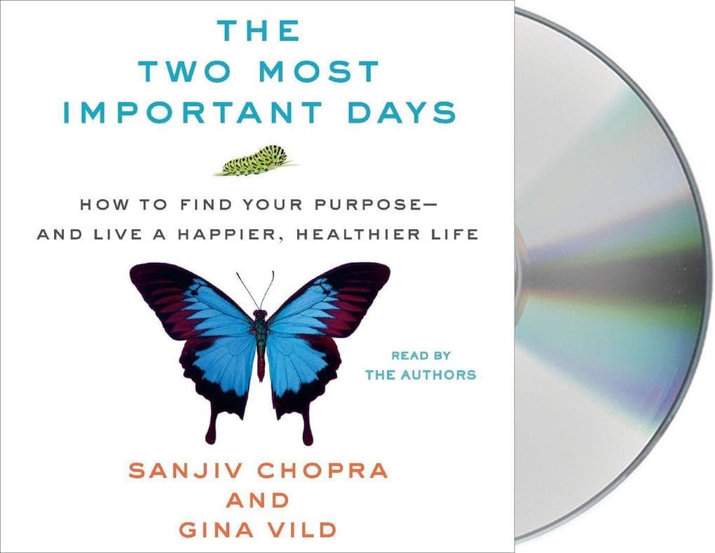 The Two Most Important Days: How to Find Your Purpose - And Live a Happier, Healthier Life