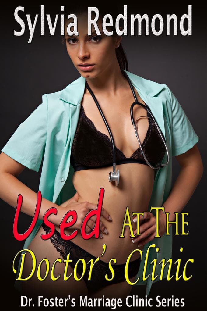 Used at the Doctor's Clinic (Dr. Foster's Marriage Clinic, #4)