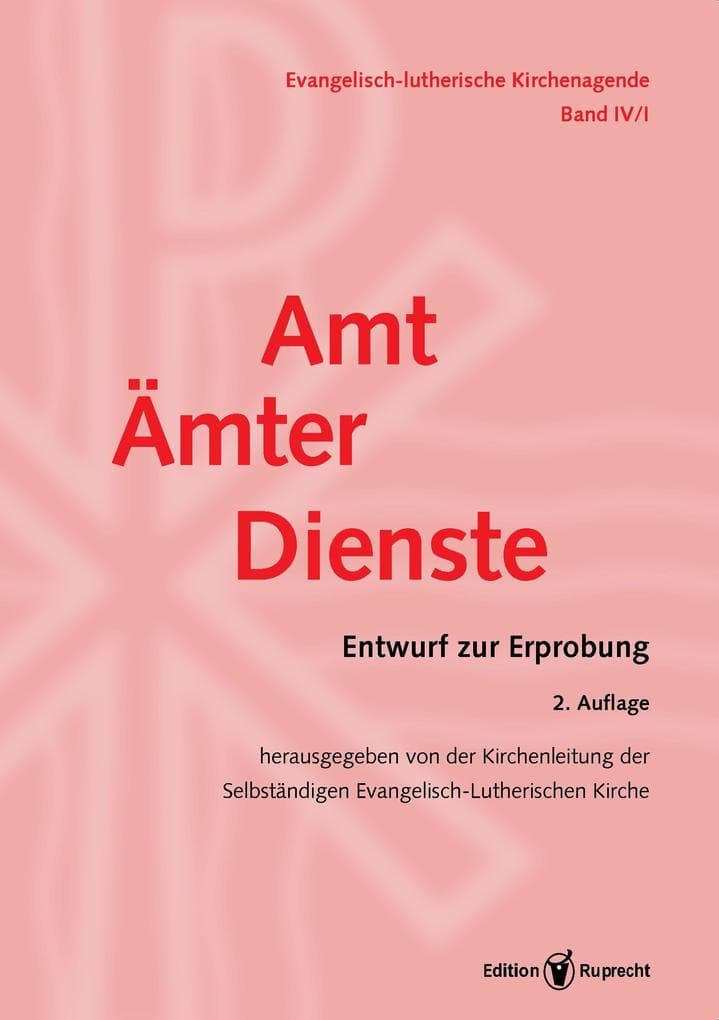 Evangelisch-Lutherische Kirchenagende Band IV/1: Amt - Ämter - Dienste