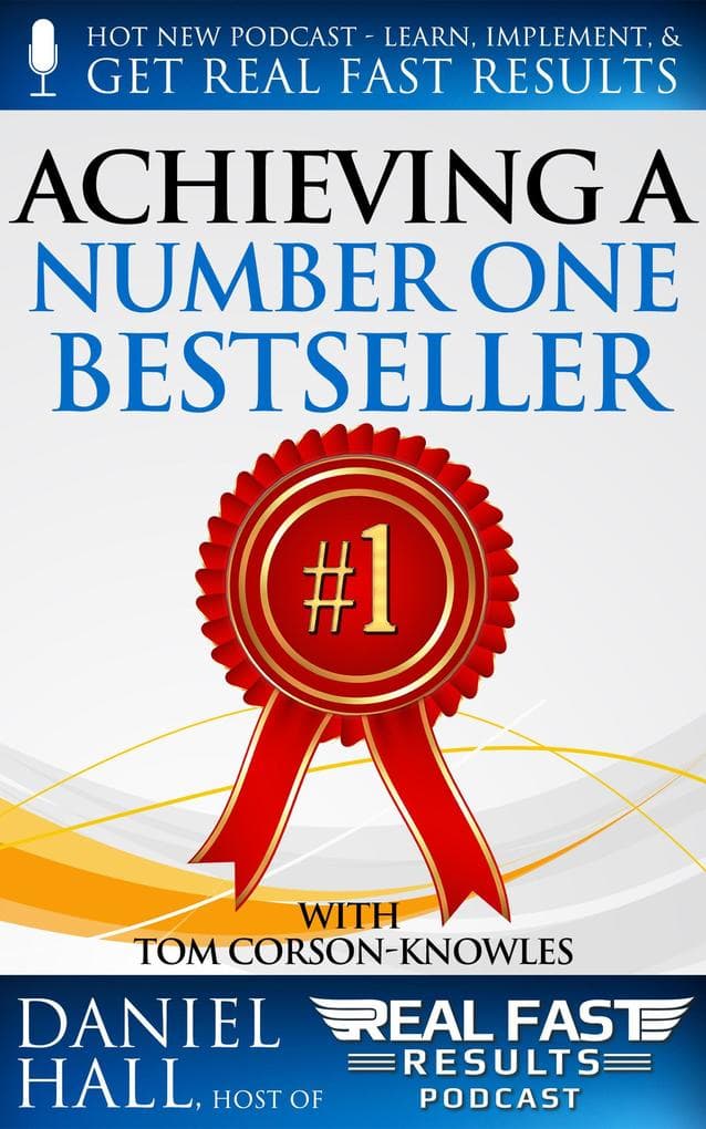 Achieving a Number One Bestseller (Real Fast Results, #27)