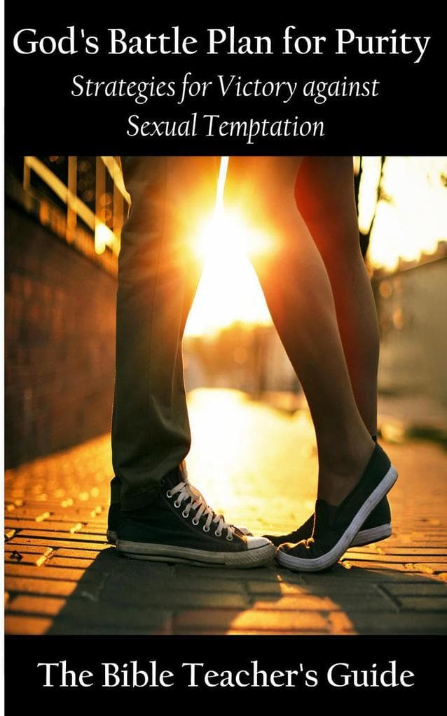 God's Battle Plan for Purity: Strategies for Victory against Sexual Temptation (The Bible Teacher's Guide)