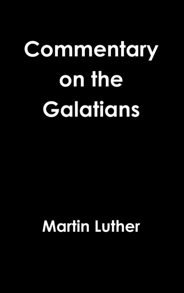 Galatians Commentary Revisited 1535