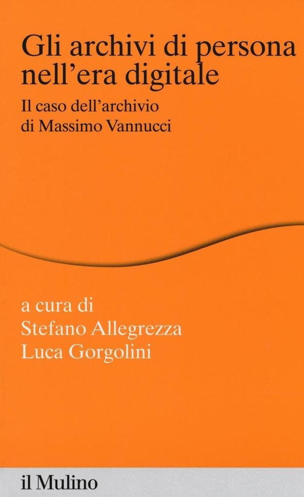 Gli archivi di persona nell'era digitale. Il caso dell'archivio di Massimo Vannucci