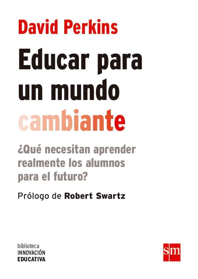 Educar para un mundo cambiante : qué necesitan aprender realmente los alumnos para el futuro?