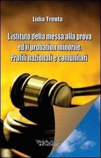 L' istituto della messa alla prova ed il probation minorile. Profili nazionali e comunitari
