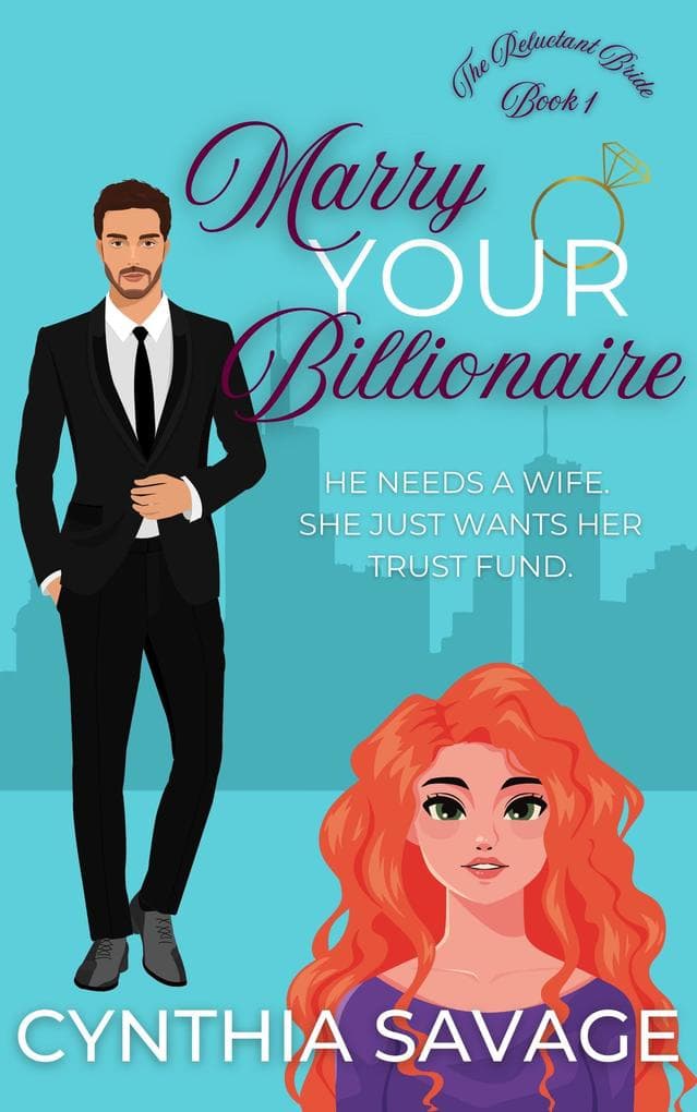 Marry Your Billionaire (The Reluctant Bride, #1)