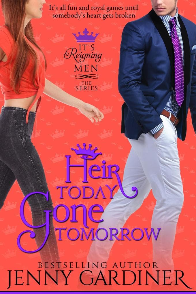Heir Today, Gone Tomorrow (It's Reigning Men, #2)