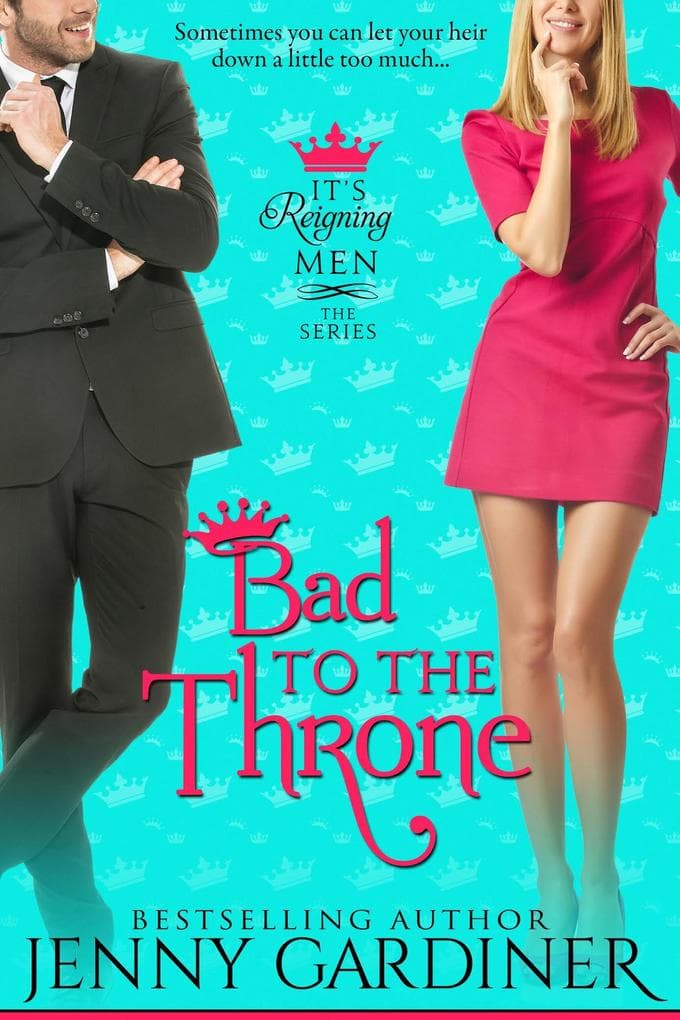 Bad to the Throne (It's Reigning Men, #3)
