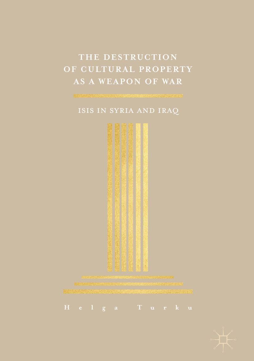 The Destruction of Cultural Property as a Weapon of War