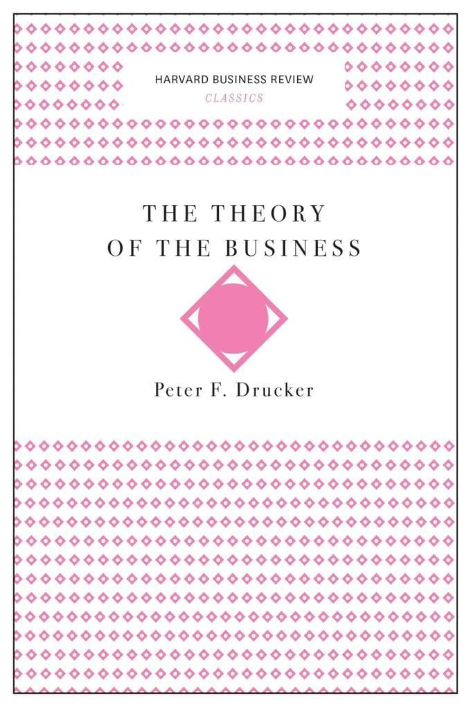 The Theory of the Business (Harvard Business Review Classics)