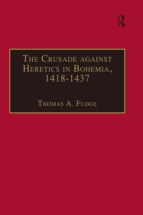 The Crusade against Heretics in Bohemia, 1418-1437