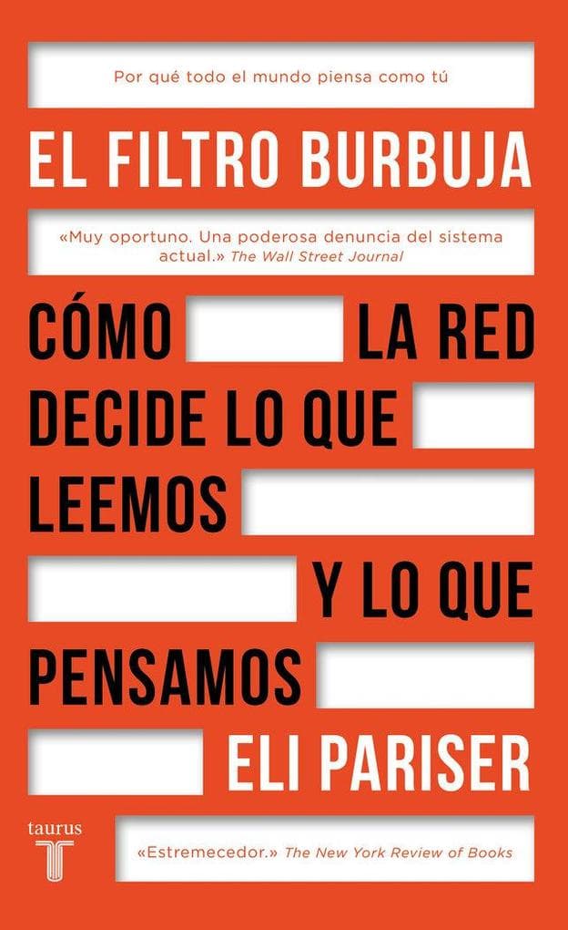 El filtro burbuja : cómo la web decide lo que leemos y lo que pensamos