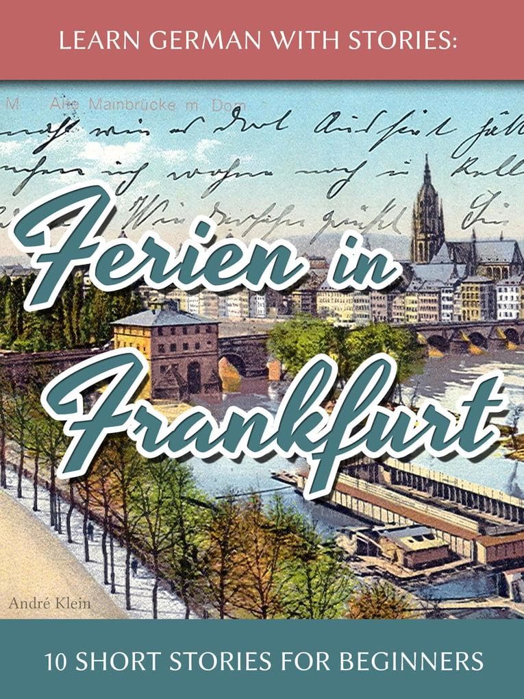 Learn German with Stories: Ferien in Frankfurt - 10 Short Stories for Beginners (Dino lernt Deutsch, #2)