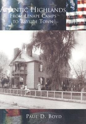 Atlantic Highlands:: From Lenape Camps to Bayside Town