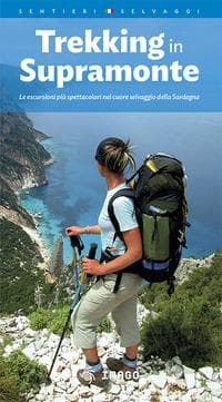 Trekking in Supramonte. Le escursioni più spettacolari nel cuore selvaggio della Sardegna