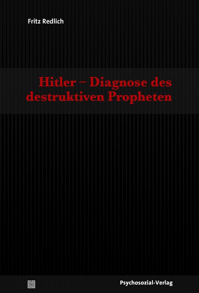 Hitler- Diagnose des destruktiven Propheten